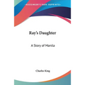 Ray's Daughter: A Story of Manila