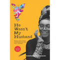 He Wasn't My Husband - Making Sense Of Those Relationships That Didn't Lead To Marriage