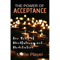 The Power Of Acceptance: One Year Of Mindfulness And Meditation