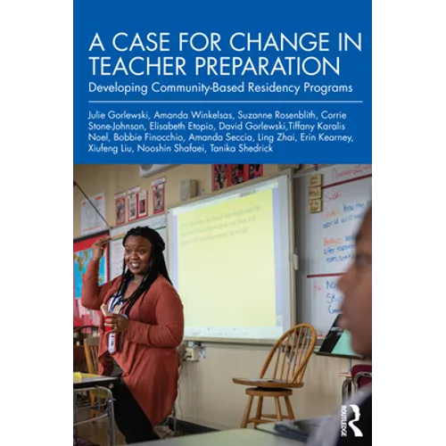 A Case for Change in Teacher Preparation: Developing Community-Based Residency Programs