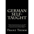 German Self-Taught: A New System Founded on the Most Simple Principles for universal self-tuition with Complete English Pronunciation of Every Word