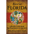 Eerie Florida: Chilling Tales from the Panhandle to the Keys