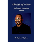 The Exit of a Titan: Ambassador Ositadinma Anaedu: The Diplomats's Diplomat