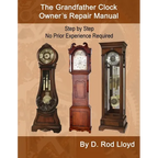 The Grandfather Clock Owner's Repair Manual, Step by Step No Prior Experience Required - Paperback