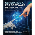 Generative AI for Software Developers: Future-proof your career with AI-powered development and hands-on skills