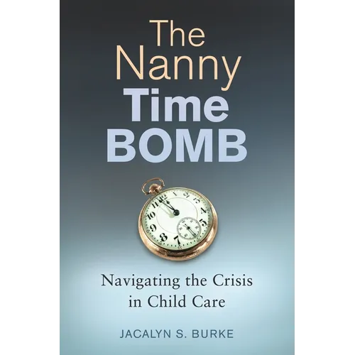 The Nanny Time Bomb: Navigating the Crisis in Child Care