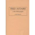 Fred Astaire: A Bio-Bibliography