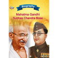 Biography of Mahatma Gandhi and Subhash Chandra Bose