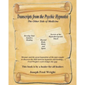 Transcripts from the Psychic Hypnotist: The Other Side of Medicine