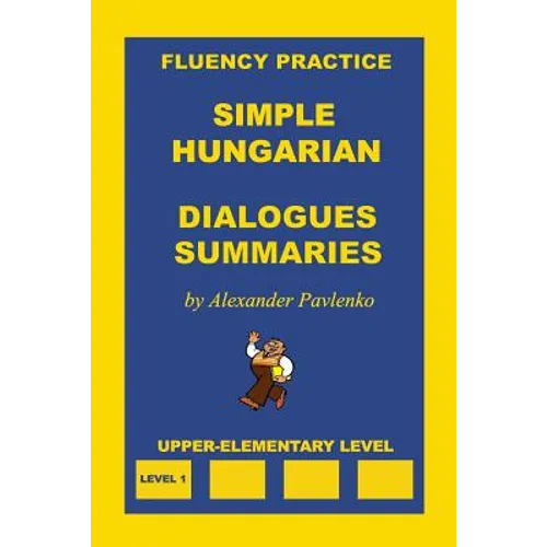 Simple Hungarian, Dialogues and Summaries, Upper-Elementary Level
