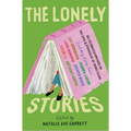 The Lonely Stories: 22 Celebrated Writers on the Joys & Struggles of Being Alone