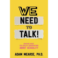 We Need to Talk: Creating Space for Healthy Conversations about Sexuality