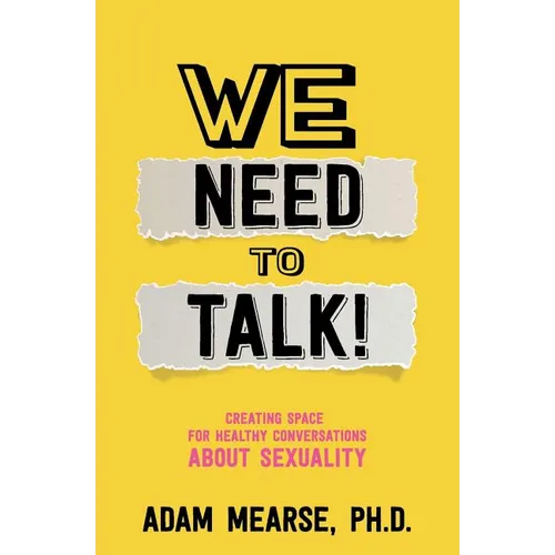 We Need to Talk: Creating Space for Healthy Conversations about Sexuality