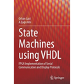 State Machines Using VHDL: FPGA Implementation of Serial Communication and Display Protocols