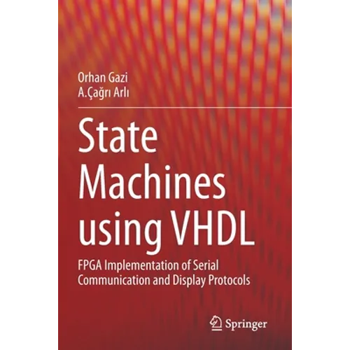 State Machines Using VHDL: FPGA Implementation of Serial Communication and Display Protocols