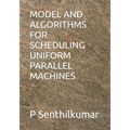 Model and Algorithms for Scheduling Uniform Parallel Machines