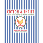 Cotton and Thrift: Feed Sacks and the Fabric of American Households - Hardcover