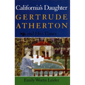 California's Daughter: Gertrude Atherton and Her Times