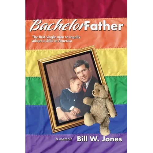 Bachelor Father: The first single man to legally adopt a child in America