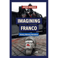 Imagining Franco: History, Memory, Narratives