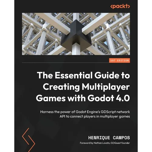 The Essential Guide to Creating Multiplayer Games with Godot 4.0: Harness the power of Godot Engine's GDScript network API to connect players in multi