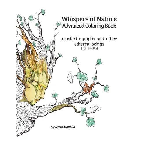 Whispers of Nature Advanced Coloring Book: masked nymphs and other ethereal beings (for adults)
