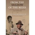 From the Shadow of the Blues: My Story of Music, Addiction, and Redemption