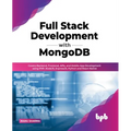 Full Stack Development with MongoDB: Covers Backend, Frontend, APIs, and Mobile App Development using PHP, NodeJS, ExpressJS, Python and React Native
