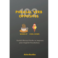 102 Phrasal Verb Opposites: Useful Phrasal Verbs to Improve your English Vocabulary