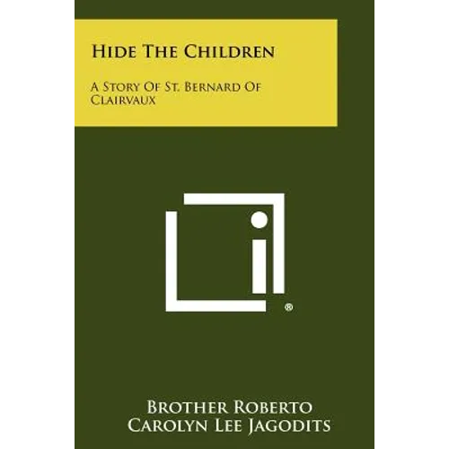 Hide The Children: A Story Of St. Bernard Of Clairvaux