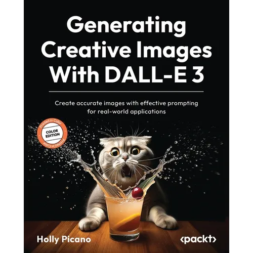 Generating Creative Images With DALL-E 3: Create accurate images with effective prompting for real-world applications