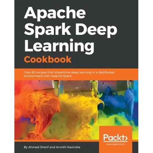 Apache Spark Deep Learning Cookbook