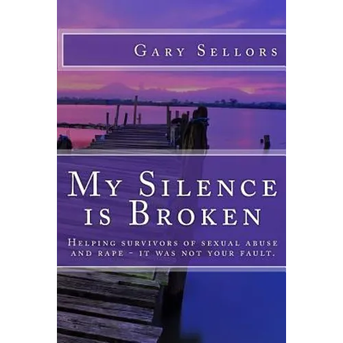 My Silence is Broken: A workbook for helping survivors of Sexual Abuse and Rape