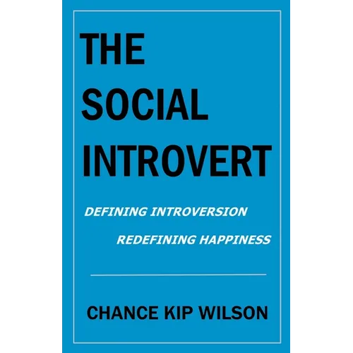 The Social Introvert: Defining Introversion - Redefining Happiness