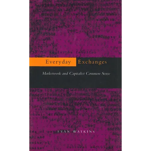 Everyday Exchanges: Marketwork and Capitalist Common Sense