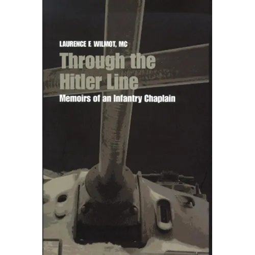 Through the Hitler Line: Memoirs of an Infantry Chaplain