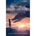 The Spirit of the Dragon Tribes: Wisdom and Guidance from the Dragons of Higher Light
