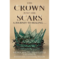 The Crown and the Scars: A Journey To Healing.....