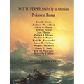 Not to Perish: Articles by an American Professor of Russian