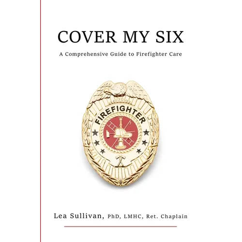 Cover My Six: A Comprehensive Guide to Firefighter Care