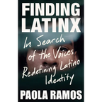 Finding Latinx: In Search of the Voices Redefining Latino Identity