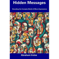 Hidden Messages: Decoding the Complex World of Micro-Expressions