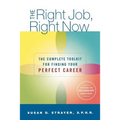 The Right Job, Right Now: The Complete Toolkit for Finding Your Perfect Career