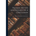 Pelham, Or The Adventures Of A Gentleman
