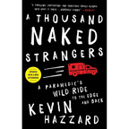 A Thousand Naked Strangers: A Paramedic's Wild Ride to the Edge and Back - Paperback