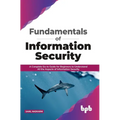 Fundamentals of Information Security: A Complete Go-to Guide for Beginners to Understand All the Aspects of Information Security