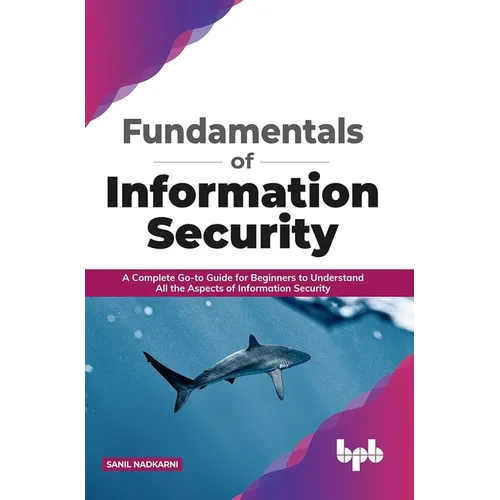 Fundamentals of Information Security: A Complete Go-to Guide for Beginners to Understand All the Aspects of Information Security