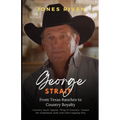 The George Strait Story: From Texas Ranches to Country Royalty (Echoes of Musicians That Ripple Through Time)