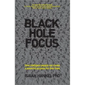 Black Hole Focus: How Intelligent People Can Create a Powerful Purpose for Their Lives