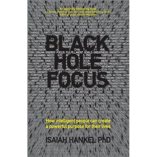 Black Hole Focus: How Intelligent People Can Create a Powerful Purpose for Their Lives